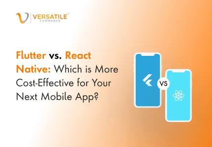 Flutter vs. React Native: Which is More Cost-Effective for Your Next App?